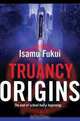 Truancy Origins, Isamu Fukui 