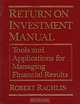 Return on Investment Manual: Tools and Applications for Managing Financial Results, Robert Rachlin 