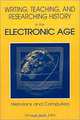 Writing, Teaching, and Researching History in the Electronic Age: Historians and Computers, Dennis A. Trinkle 