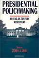 Presidential Policymaking: An End-Of-Century Assessment, Steven A. Shull 