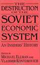 The Destruction of the Soviet Economic System: An Insiders