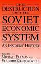 The Destruction of the Soviet Economic System: An Insider