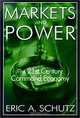 Markets and Power: The 21st Century Command Economy, Eric A. Schutz 