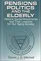 Pensions, Politics, and the Elderly, Danial J. B. Mitchell 