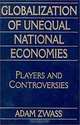 Globalization of Unequal National Economies: Players and Controversies, Adam Zwass 