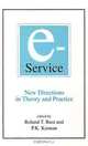 E-Service: New Directions in Theory and Practice, Roland T. Rust, P. K. Kannan 