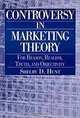 Controversy in Marketing Theory: For Reason, Realism, Truth, and Objectivity, Shelby D. Hunt 