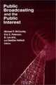 Public Broadcasting and the Public Interest (Media, Communication, and Culture in America), 