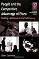 People And the Competitive Advantage of Place: Building a Workplace for the 21st Century (Cities and Contemporary Society), Shari Garmise 