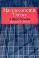 Macroeconomic Theory: A Short Course, Thomas R. Michl 