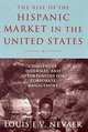 The Rise of the Hispanic Market in the United States: Challenges, Dilemmas, and Opportunities for Corporate Management, Louis E. V. Nevaer 