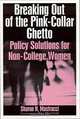 Breaking Out of the Pink-Collar Ghetto: Policy Solutions for Non-College Women, Sharon H. Mastracci, Ray Marshall 
