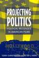 Projecting Politics: Political Messages in American Films, Peter J. Haas 