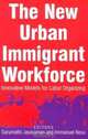New Urban Immigrant Workforce: Innovative Models for Labor Organizing, 