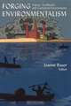 Forging Environmentalism: Justice, Livelihood, And Contested Environments, 