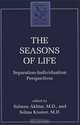 The Seasons of Life: Separation-Individuation Perspectives, Salman Akhtar 