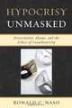Hypocrisy Unmasked: Dissociation, Shame, and the Ethics of Inauthenticity (New Imago: Series in Theoretical, Clinical, and Applied Psychoanalysis), Ronald C. Naso 