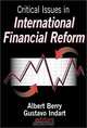 Critical Issues in International Financial Reform, R. Albert Berry, Albert Berry, Gustavo Indart 