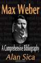 Max Weber: A Comprehensive Bibliography, Alan Sica 