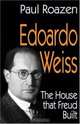 Edoardo Weiss: The House That Freud Built, Paul Roazen 