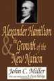 Alexander Hamilton and the Growth of the New Nation (American Presidents Series), John Chester Miller 