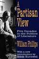 A Partisan View: Five Decades in the Politics of Literature, William Phillips 