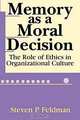Memory As a Moral Decision: The Role of Ethics in Organizational Culture, Steve P. Feldman 