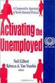 Activating the Unemployed: A Comparative Appraisal of Work-Oriented Policies (International Social Security Series, V. 3), Neil Gilbert, Rececca Van Voorhis 