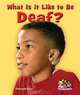 What Is It Like to Be Deaf? (Overcoming Barriers), Deborah Kent 