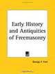Early History and Antiquities of Freemasonry, George F. Fort 