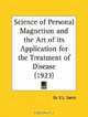 Science of Personal Magnetism and the Art of its Application for the Treatment of Disease, E. L. Swick 