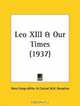 Leo XIII and Our Times, Rene Fulop-Miller 