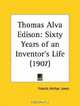Thomas Alva Edison: Sixty Years of an Inventor