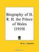 Biography of H. R. H. the Prince of Wales, W. Townsend 