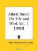 Albert Durer: His Life and Work, Part 1, Moriz Thausing 