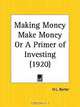 Making Money Make Money or A Primer of Investing, H. L. Barber 