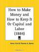 How to Make Money and How to Keep It or Capital and Labor, Henry Ford 