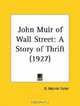John Muir of Wall Street: A Story of Thrift, O. Muiriel Fuller 