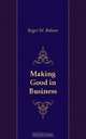 Making Good in Business, Roger W. Babson, Paul P. Harris 