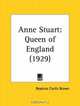 Anne Stuart: Queen of England, Beatrice Curtis Brown 