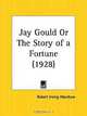 Jay Gould or The Story of a Fortune, Robert Irving Warshow 