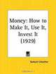 Money: How to Make It, Use It, Invest It, Samuel Crowther 