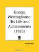 George Westinghouse: His Life and Achievements, Frank Crane 
