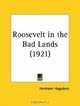 Roosevelt in the Bad Lands, Hermann Hagedorn 