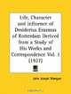 Life, Character and Influence of Desiderius Erasmus of Rotterdam Derived from a Study of His Works and Correspondence, Part 1, John Joseph Mangan 