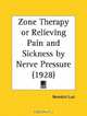 Zone Therapy or Relieving Pain and Sickness by Nerve Pressure, Benedict Lust 