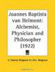 Joannes Baptista van Helmont: Alchemist, Physician and Philosopher, I. M. L. Redgrove, H. Stanley Redgrove 