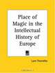 Place of Magic in the Intellectual History of Europe, Lynn Thorndike 