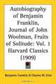 Autobiography of Benjamin Franklin, Journal of John Woolman, Fruits of Solitude (Harvard Classics, Part 1), Benjamin Franklin 