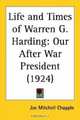 Life and Times of Warren G. Harding: Our After War President, Joe Mitchell Chapple 